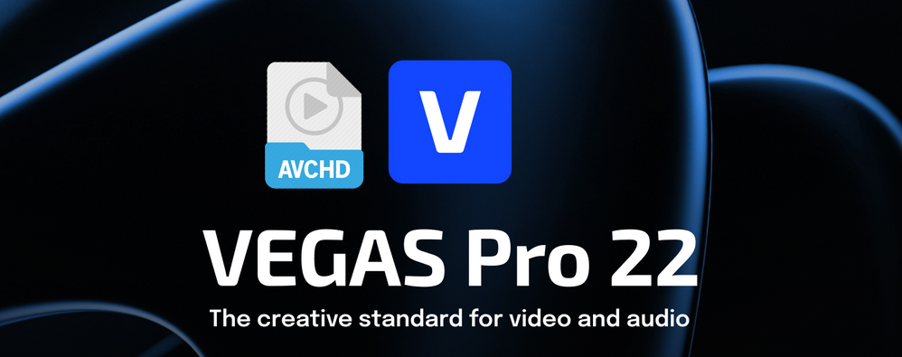 import AVCHD to Vegas Pro 22